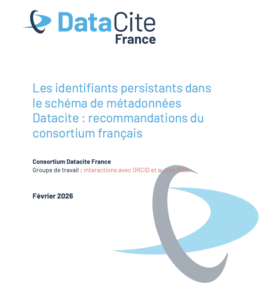 Les identifiants persistants dans le schéma de métadonnées Datacite : recommandations du consortium français